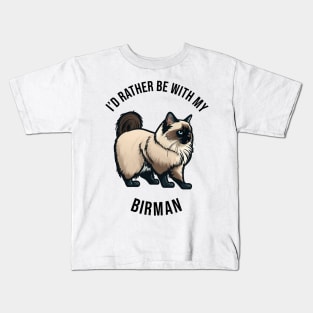 I'd rather be with my Birman Kids T-Shirt